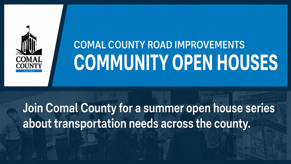 Comal County Residents Invited to Shape Future Road Improvements Through Summer Community Open Houses