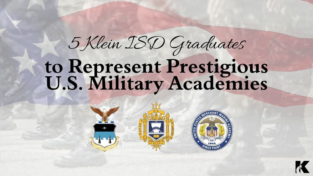 Klein ISD Graduates Earn Appointments to Prestigious U.S. Military Academies, Continuing a Tradition of Leadership and Service