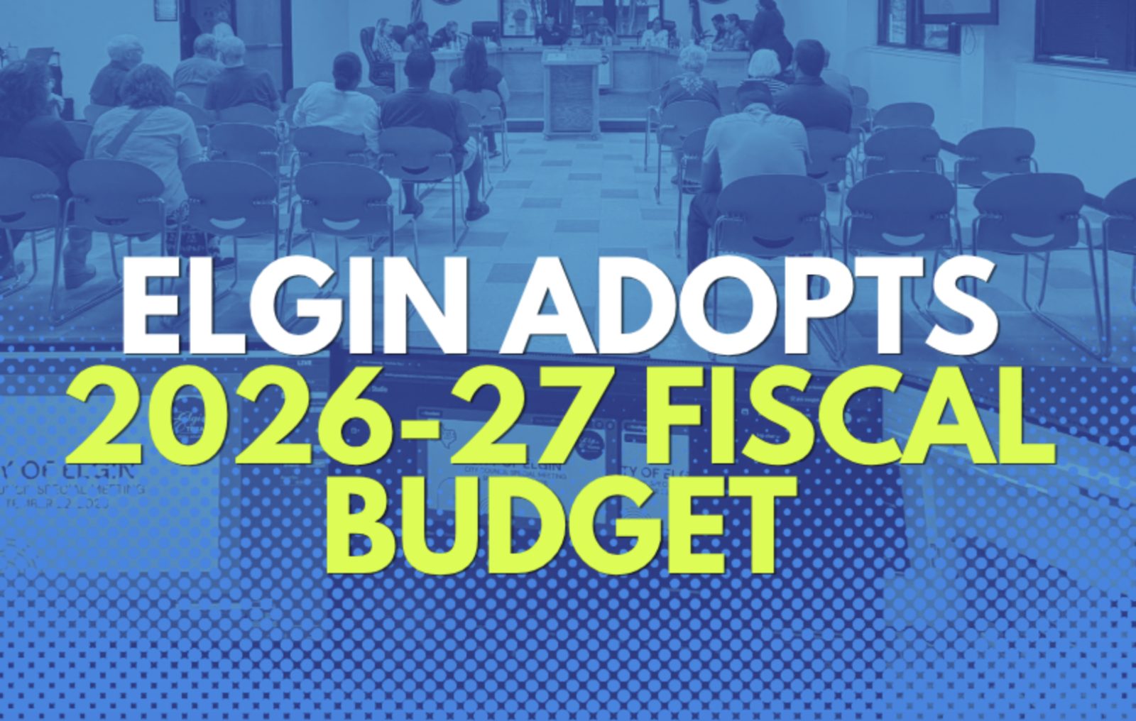 Elgin Adopts 2026-27 Budget, Sets New Property Tax Rate Ahead of Oct. 1