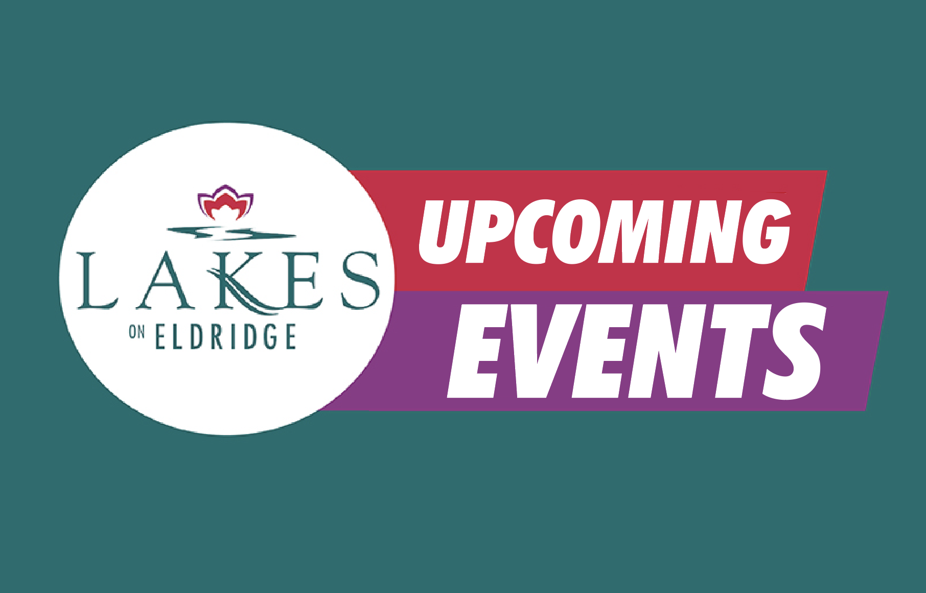 Lakes on Eldridge Residents: Mark Your Calendar for March & April Community Events at the Clubhouse